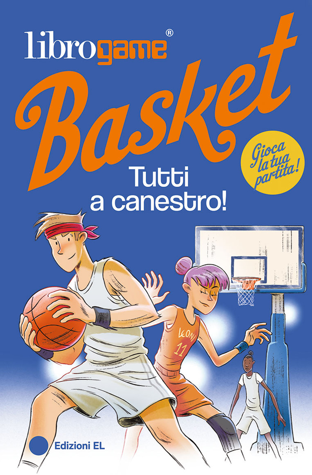 Librogame® Basket. Tutti a canestro! Ediz. illustrata