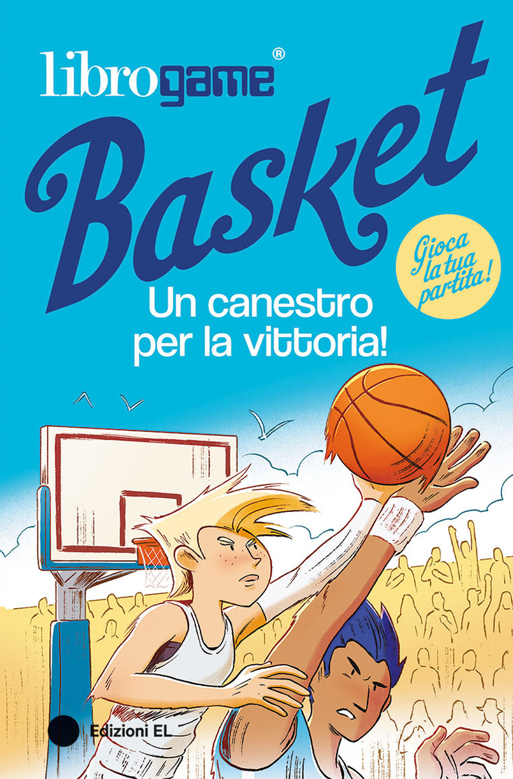 Librogame® Basket. Un canestro per la vittoria! Ediz. illustrata
