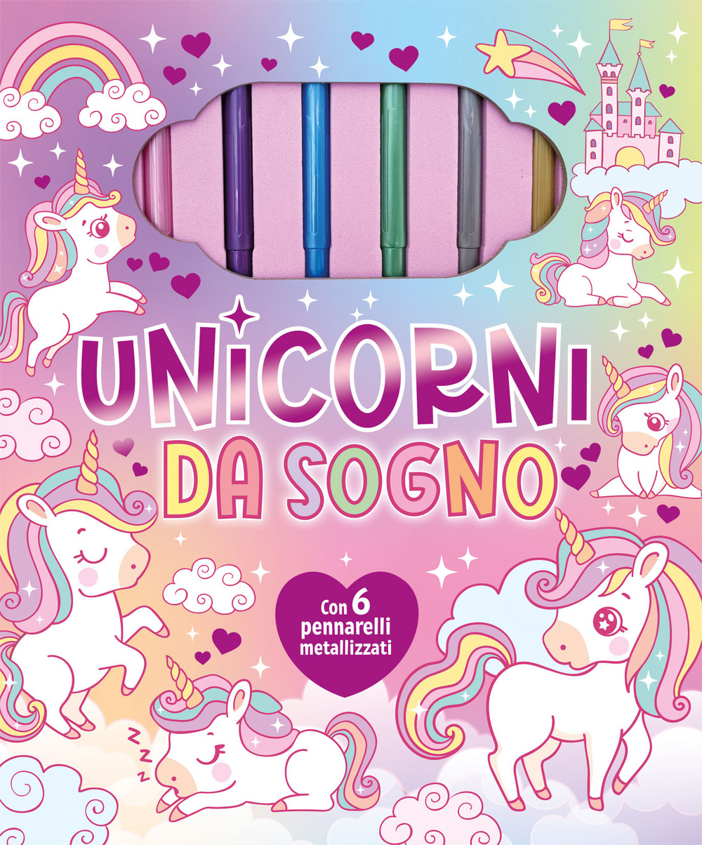 Unicorni da sogno. Ediz. illustrata. Con 6 pennarelli