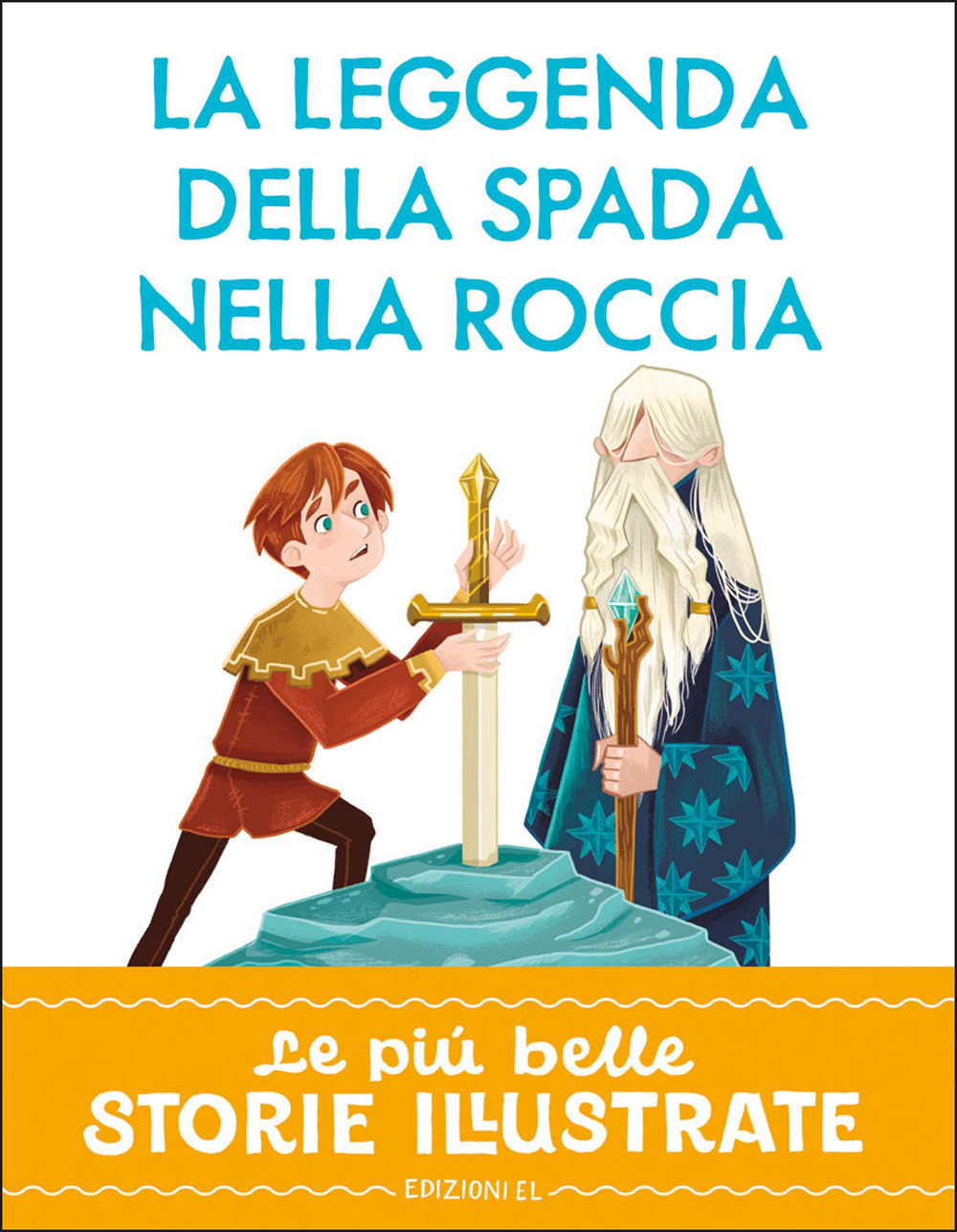 La leggenda della spada nella roccia. Stampatello maiuscolo.. Ediz. a colori