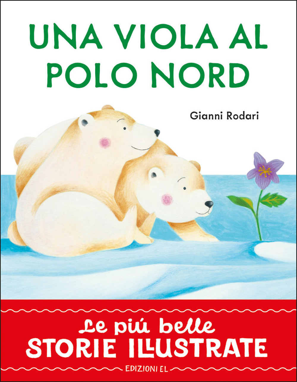 Una viola al Polo Nord. Stampatello maiuscolo. Ediz. a colori