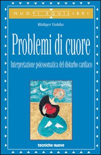 Problemi di cuore. Interpretazione psicosomatica del disturbo cardiaco