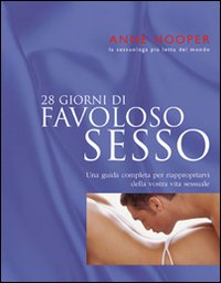 Ventotto giorni di favoloso sesso. Ediz. illustrata