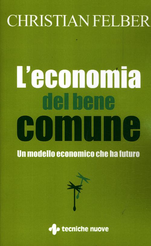 L'economia del bene comune. Un modello economico che ha futuro