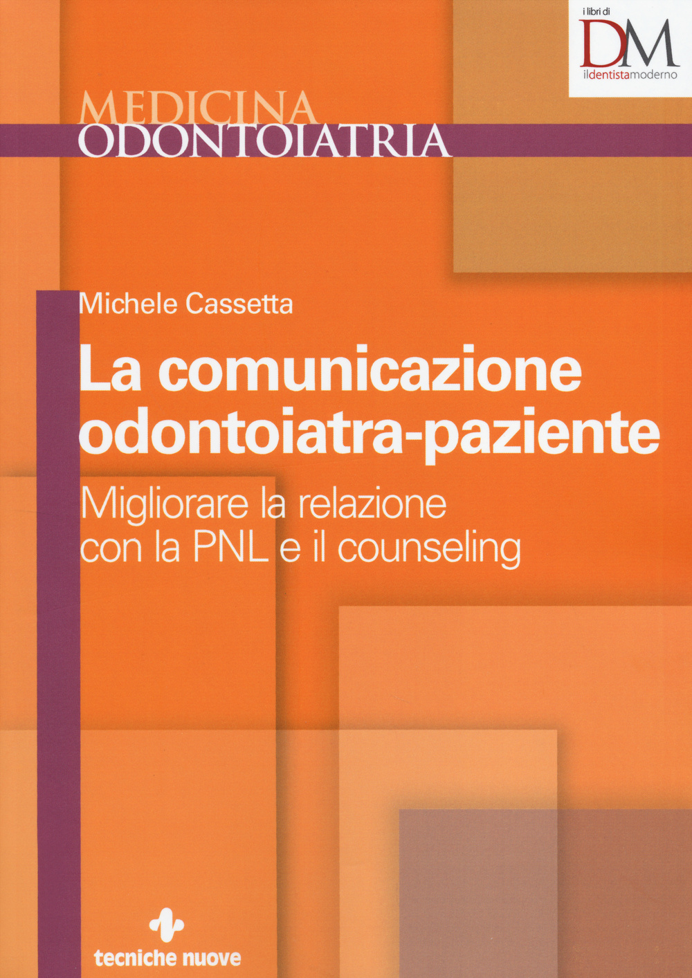 La comunicazione odontoiatra-paziente. Migliorare la relazione con la PNL e il counseling