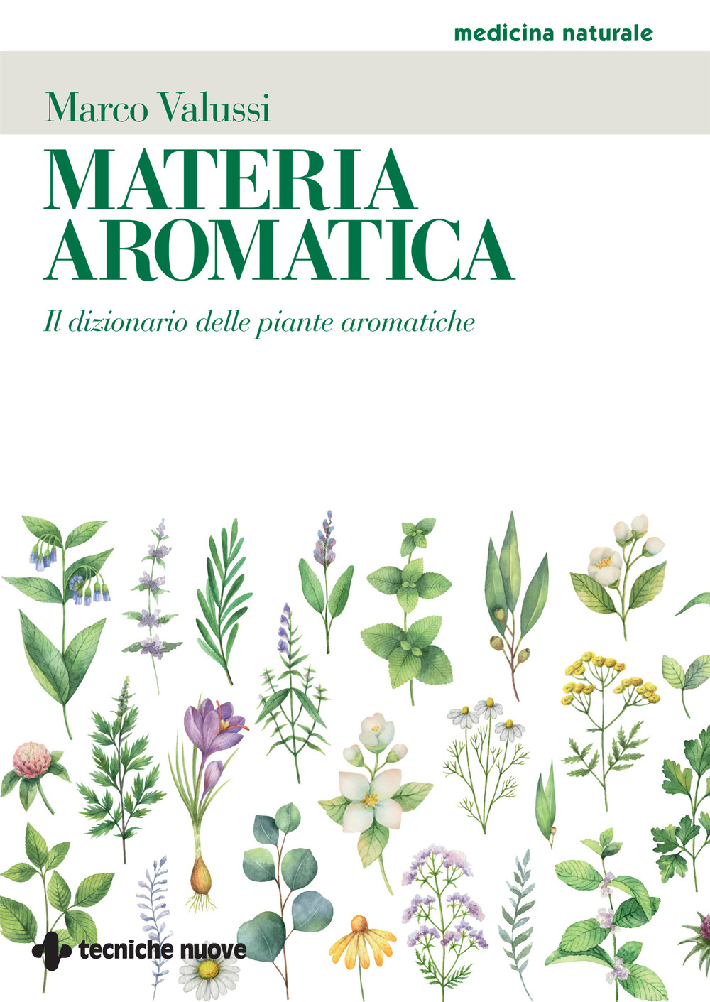 Materia aromatica. Il dizionario delle piante aromatiche