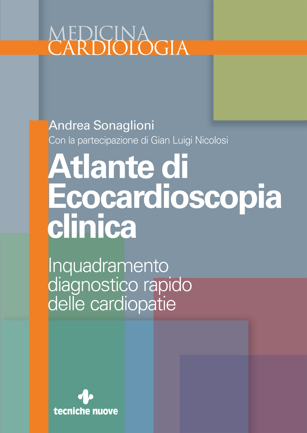 Atlante di ecocardioscopia clinica. Inquadramento diagnostico rapido delle cardiopatie