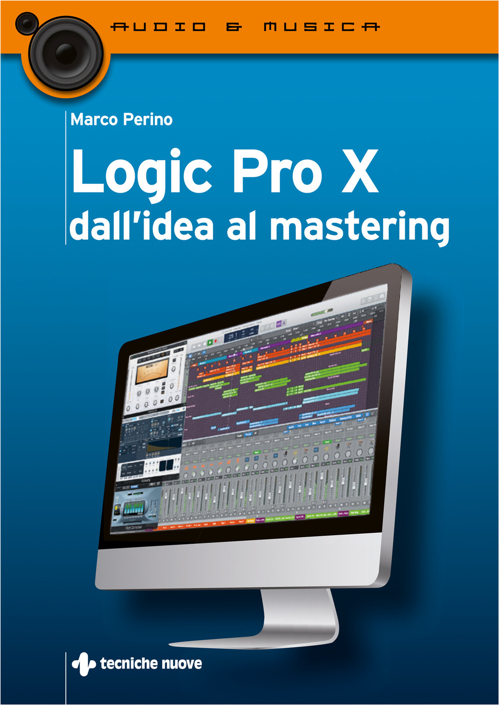 Logic Pro X dall'idea al mastering