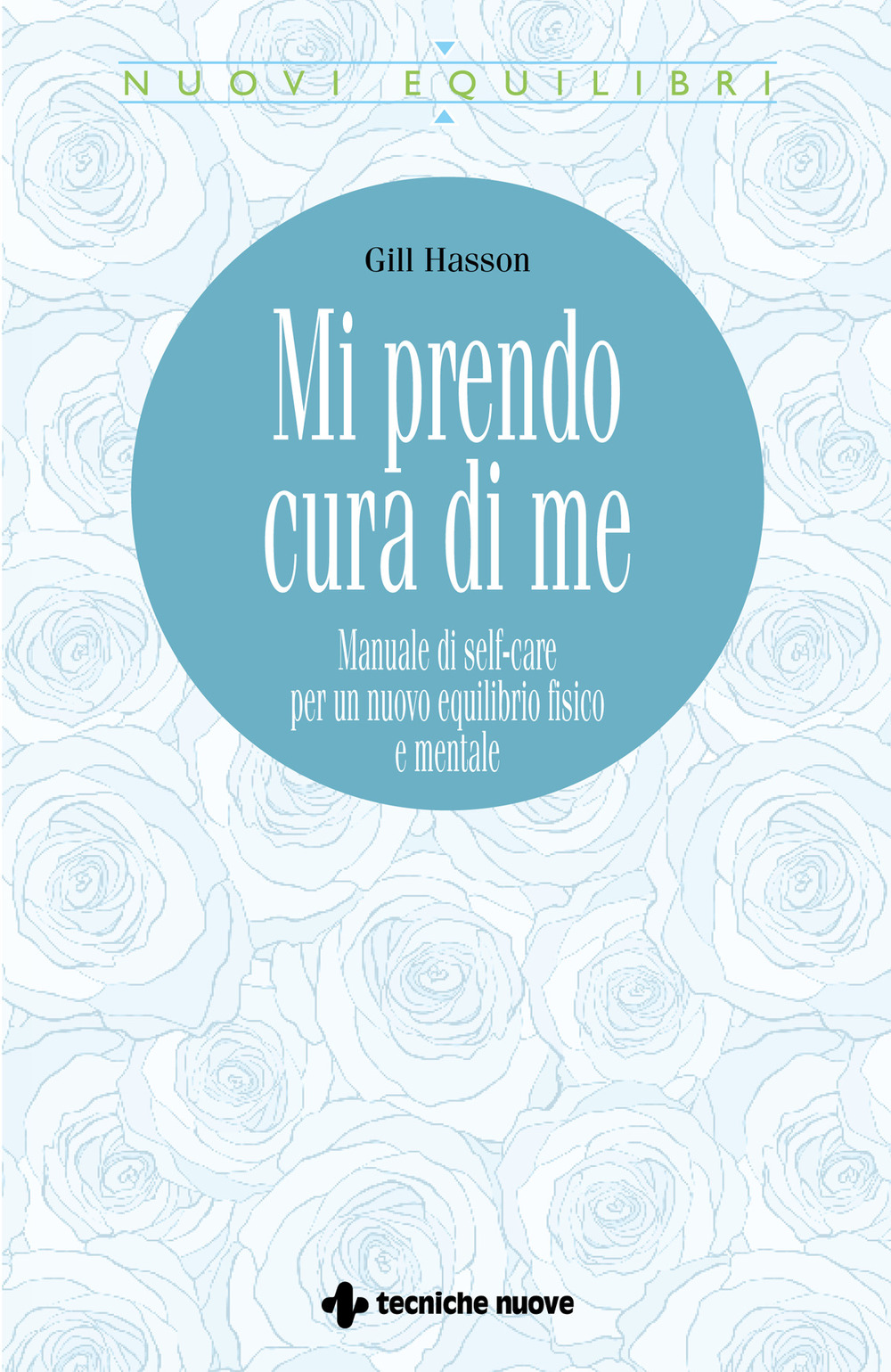 Mi prendo cura di me. Manuale di self-care per un nuovo equilibrio fisico e mentale