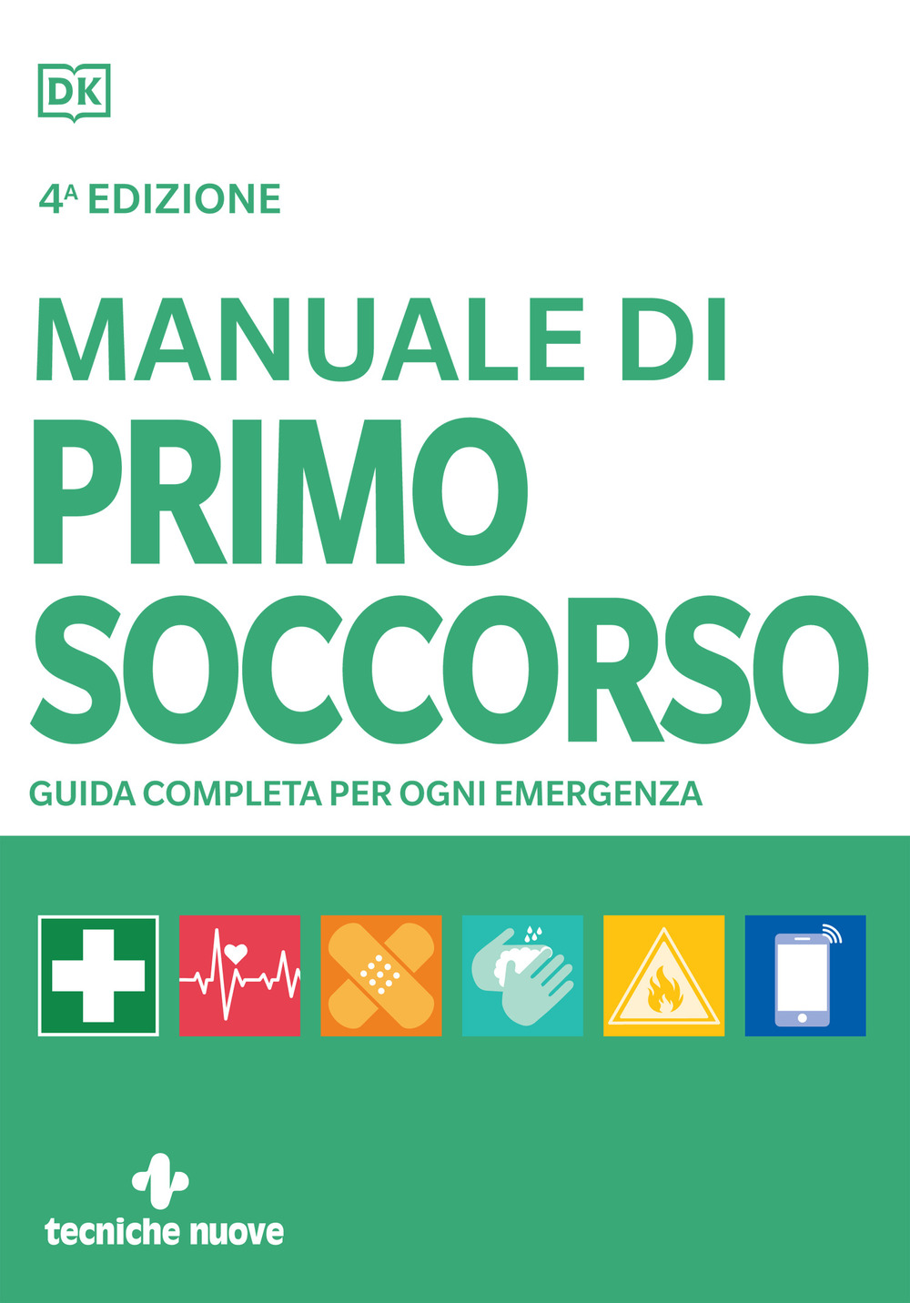 Manuale di primo soccorso. Guida completa per ogni emergenza