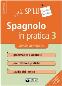 Spagnolo in pratica. Vol. 3: Livello avanzato