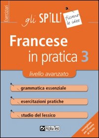 Francese in pratica. Vol. 3: Livello avanzato