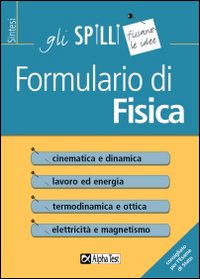 Formulario di fisica. Formule, teoremi e concetti chiave