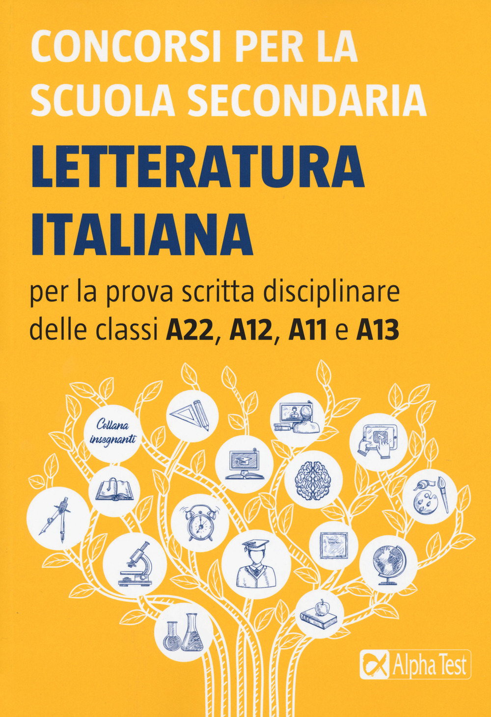 Concorsi per la scuola secondaria. Letteratura italiana per la prova scritta disciplinare delle classi A22, A12, A11 e A13