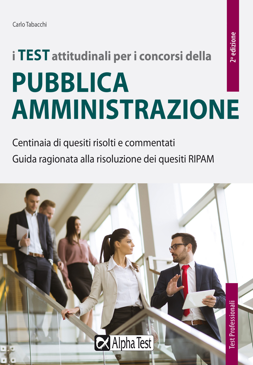 I test attitudinali per i concorsi della pubblica amministrazione. Centinaia di quesiti risolti e commentati. Guida ragionata alla risoluzione dei quesiti RIPAM