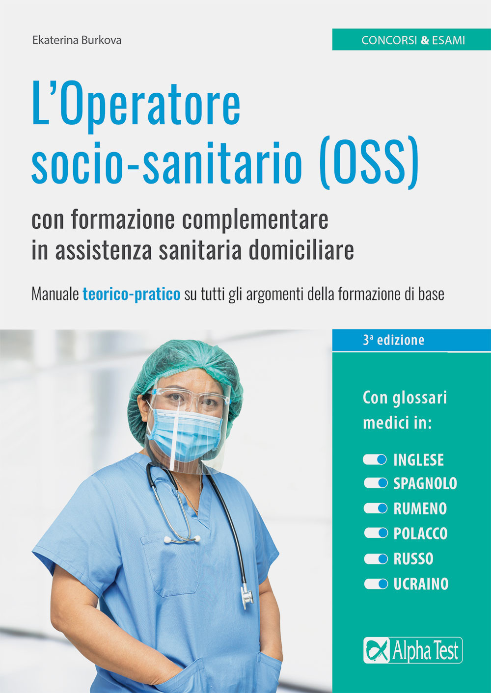 L'Operatore socio-sanitario (OSS) con formazione complementare in assistenza sanitaria domiciliare. Manuale teorico-pratico su tutti gli argomenti della formazione di base