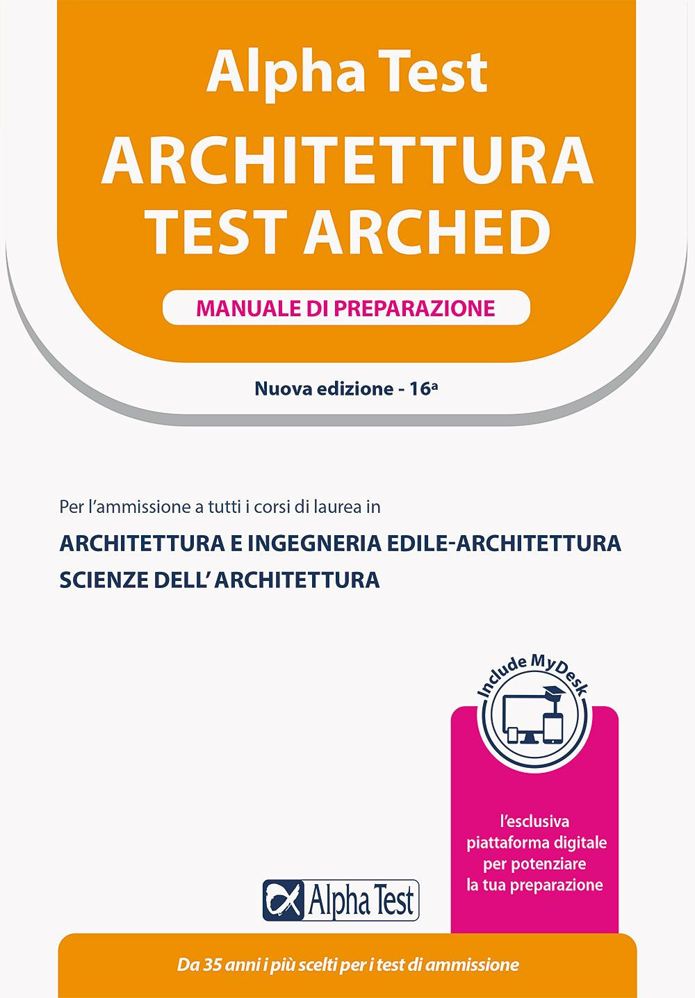 Alpha Test Architettura. Manuale di preparazione. Per l'ammissione a tutti i corsi di laurea in Architettura e Ingegneria Edile-Architettura, Scienze dell'architettura. Ediz. MyDesk. Con Contenuto digitale per download e accesso on line