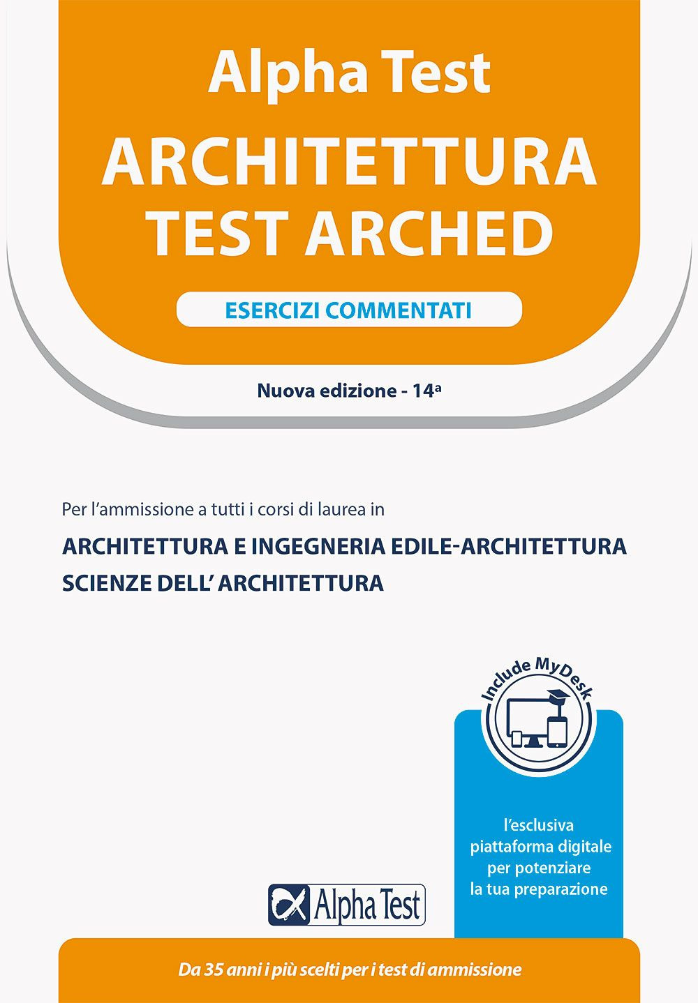 Alpha Test Architettura. Esercizi commentati. Per l'ammissione a tutti i corsi di laurea in Architettura e Ingegneria Edile-Architettura, Scienze dell'architettura. Ediz. MyDesk. Con Contenuto digitale per download e accesso online