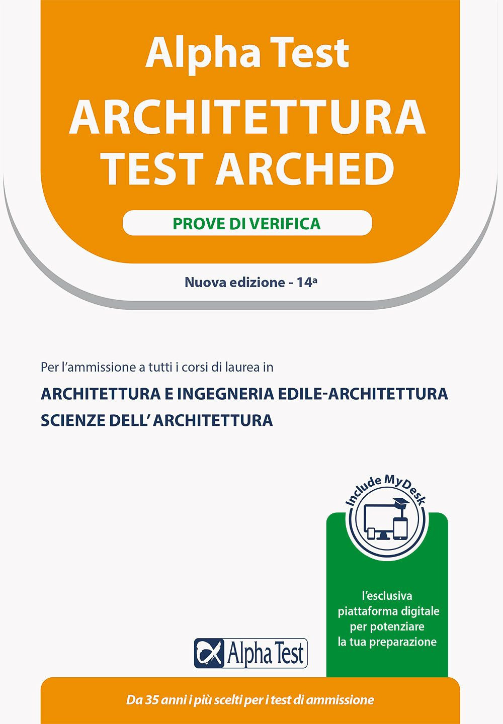 Alpha Test. Architettura. Prove di verifica. Per l'ammissione a tutti i corsi di laurea in Architettura e Ingegneria Edile-Architettura, Scienze dell'architettura. Ediz. MyDesk. Con Contenuto digitale per download e accesso online