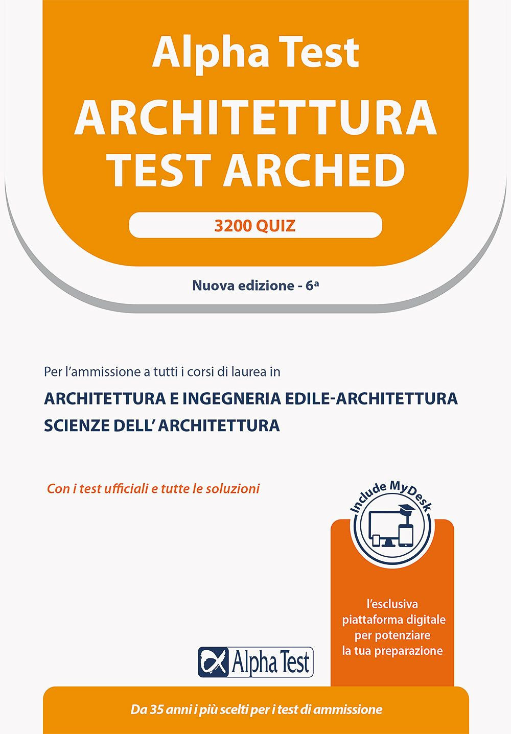 Alpha Test Architettura. 3200 quiz. Per l'ammissione a tutti i corsi di laurea in Architettura e Ingegneria Edile-Architettura, Scienze dell'architettura. Ediz. MyDesk. Con Contenuto digitale per download e accesso online