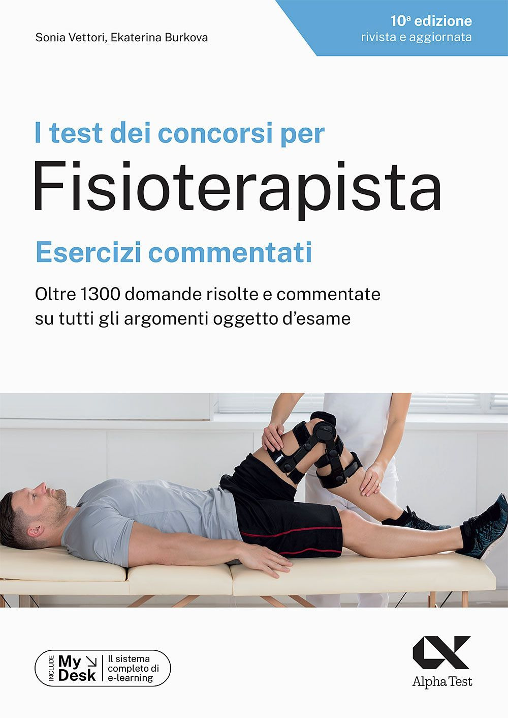 I test dei concorsi per fisioterapista. Esercizi commentati. Oltre 1300 domande risolte e commentate su tutti gli argomenti oggetto d'esame. Ediz. MyDesk. Con Contenuto digitale per download e accesso on line