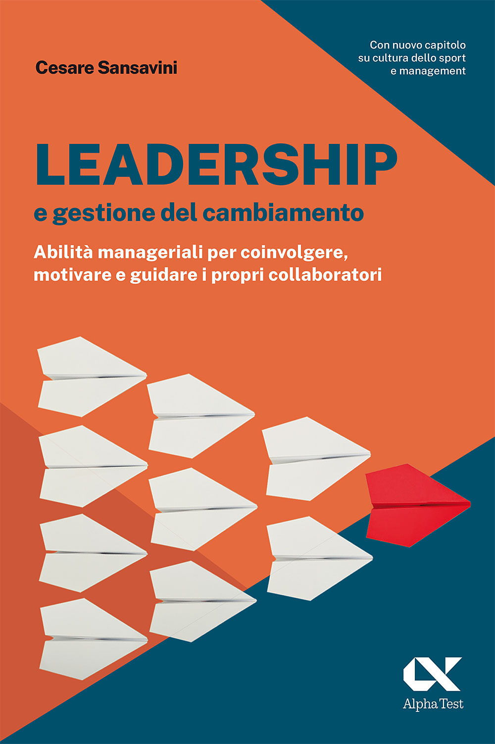 Leadership e gestione del cambiamento. Abilità manageriali per coinvolgere, motivare e guidare i propri collaboratori