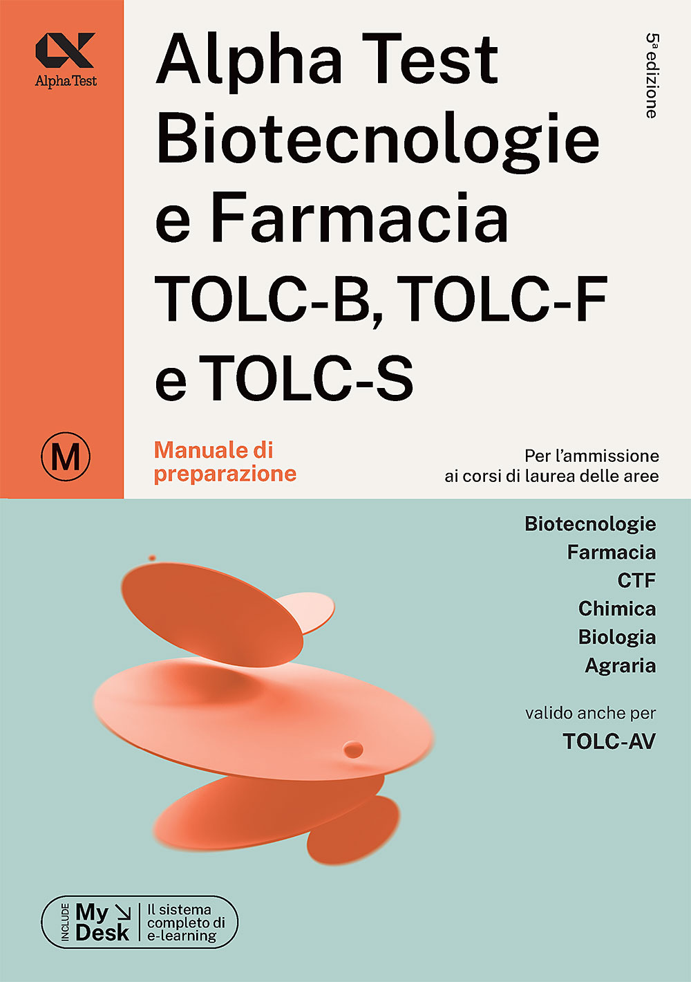 Alpha Test. Biotecnologie e farmacia. TOLC-B, TOLC-F e TOLC-S. Manuale di preparazione. Ediz. MyDesk. Con software di simulazione