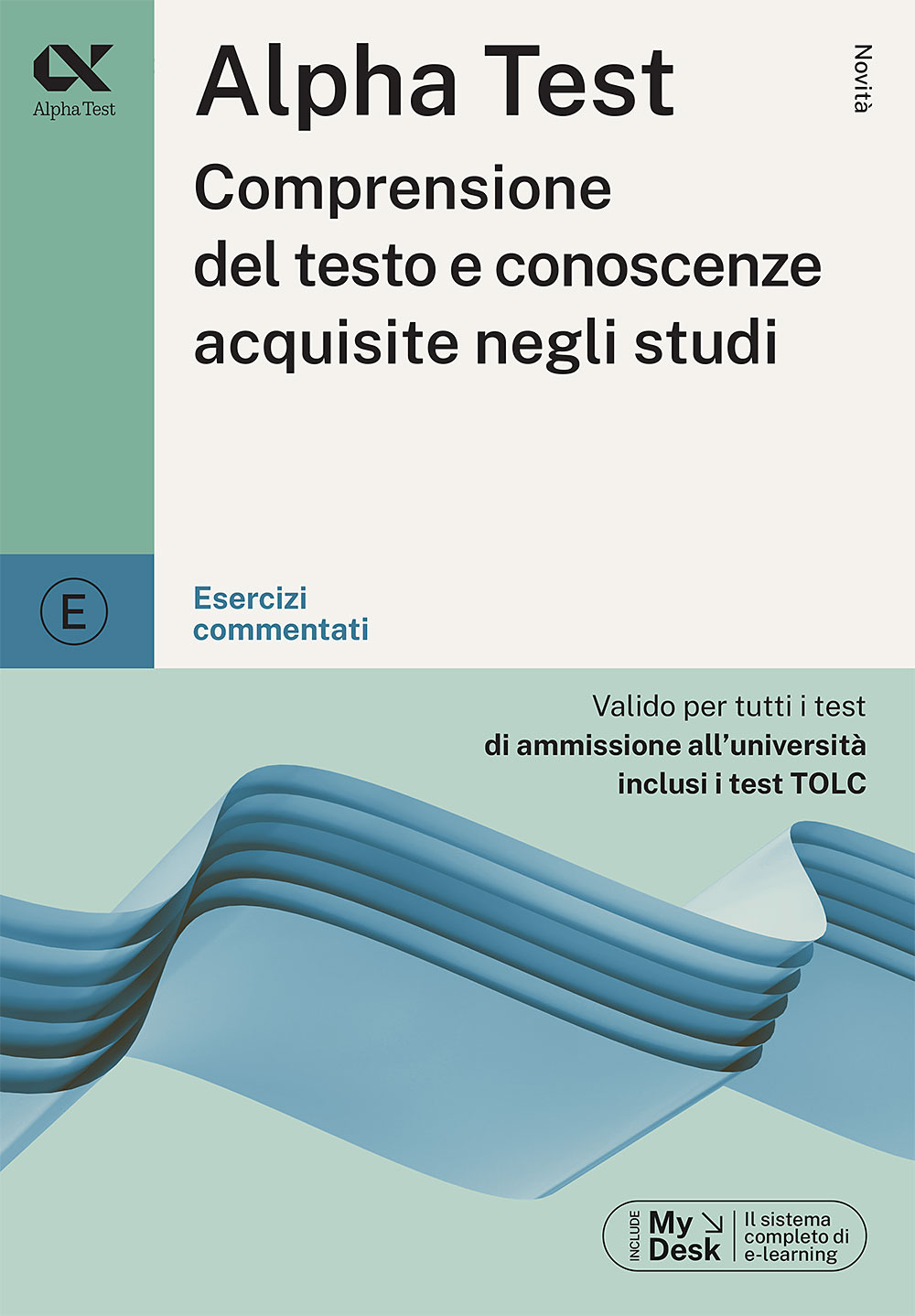 Alpha Test. Comprensione del testo e conoscenze acquisite. Esercizi commentati. Con MyDesk