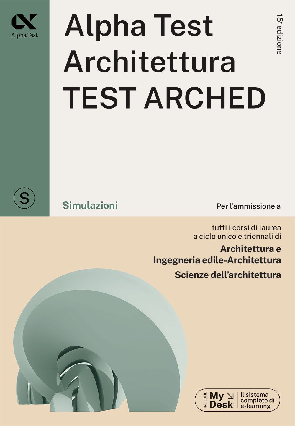 Alpha Test. Architettura.Test arched. Simulazioni. Per l'ammissione a tutti  i corsi di laurea in Architettura e Ingegneria Edile-Architettura, Scienze  dell'architettura. Ediz. MyDesk. Con Contenuto digitale per download e  accesso on line di