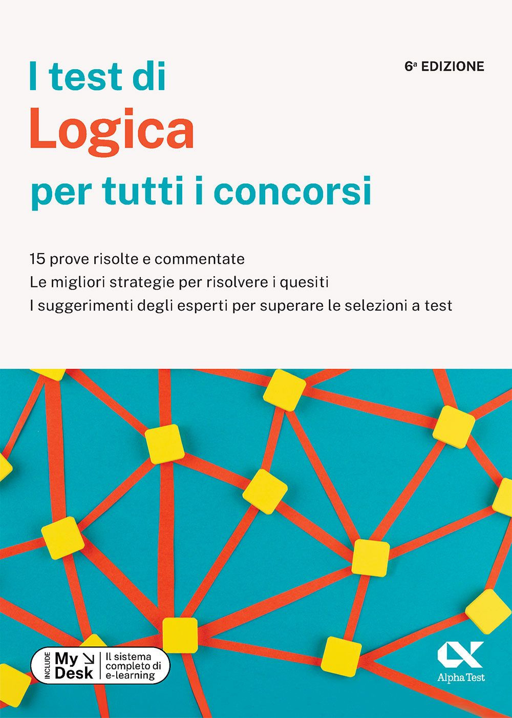 I test di logica per tutti i concorsi. 15 prove risolte e commentate, le migliori strategie per risolvere i quesiti, i suggerimenti degli esperti per superare le selezioni a test. Ediz. MyDesk. Con Contenuto digitale per download e accesso on line