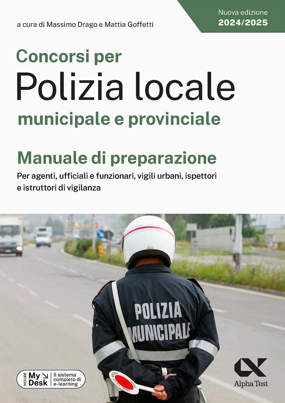 Concorsi per Polizia locale municipale e provinciale. Manuale di preparazione. Per agenti, ufficiali e funzionari, vigili urbani, ispettori e istruttori di vigilanza. Ediz. MyDesk. Con Contenuto digitale per download e accesso on line