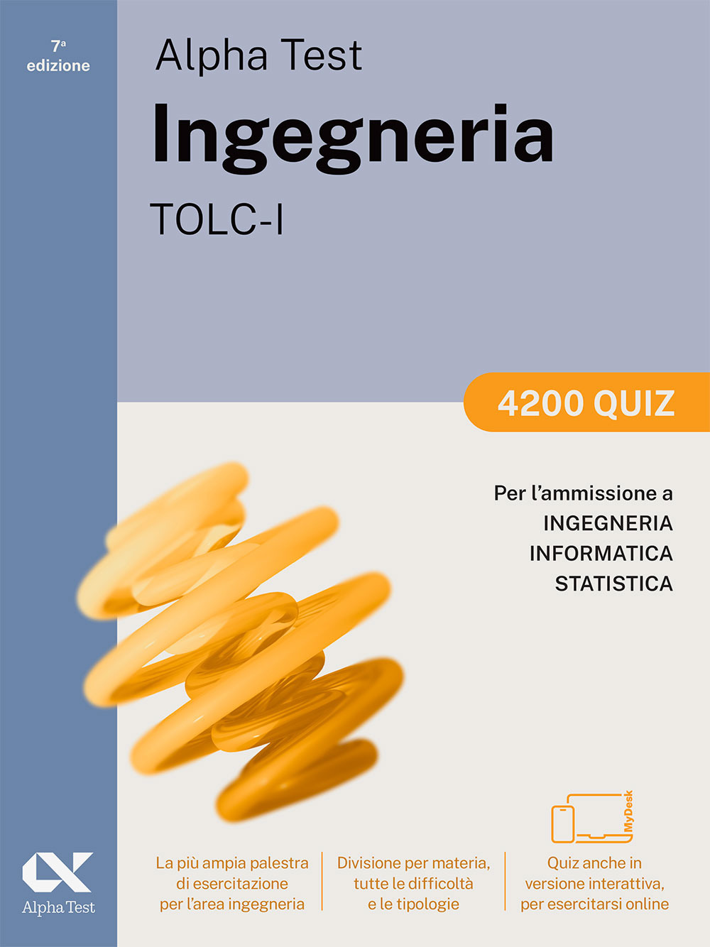 Alpha Test. Ingegneria. TOLC-I. 4200 quiz. Per l'ammissione a Ingegneria, Informatica e Statistica. Ediz. MyDesk. Con espansione online