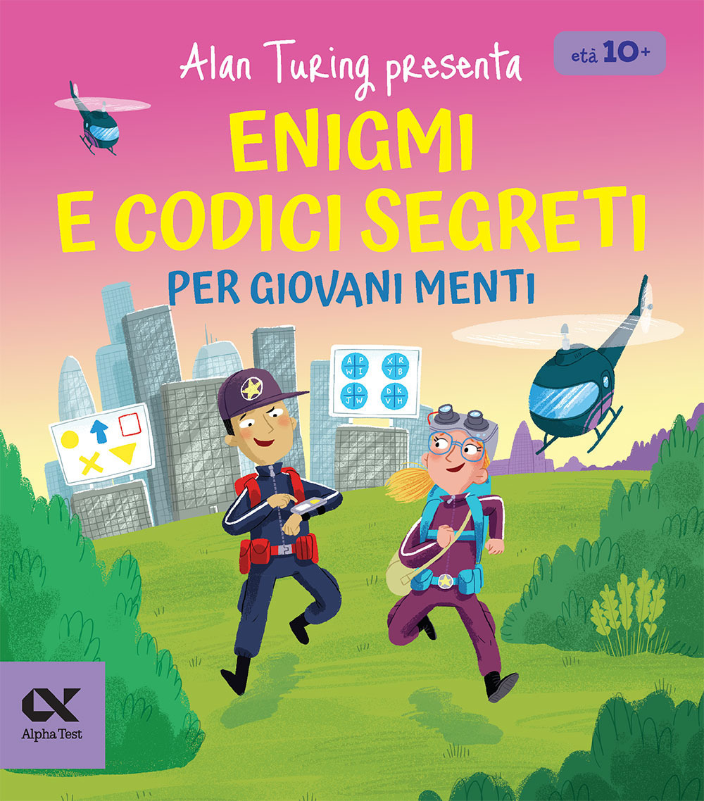 Alan Turing presenta: enigmi e codici segreti per giovani menti. Con sfide di logica e decifrazione