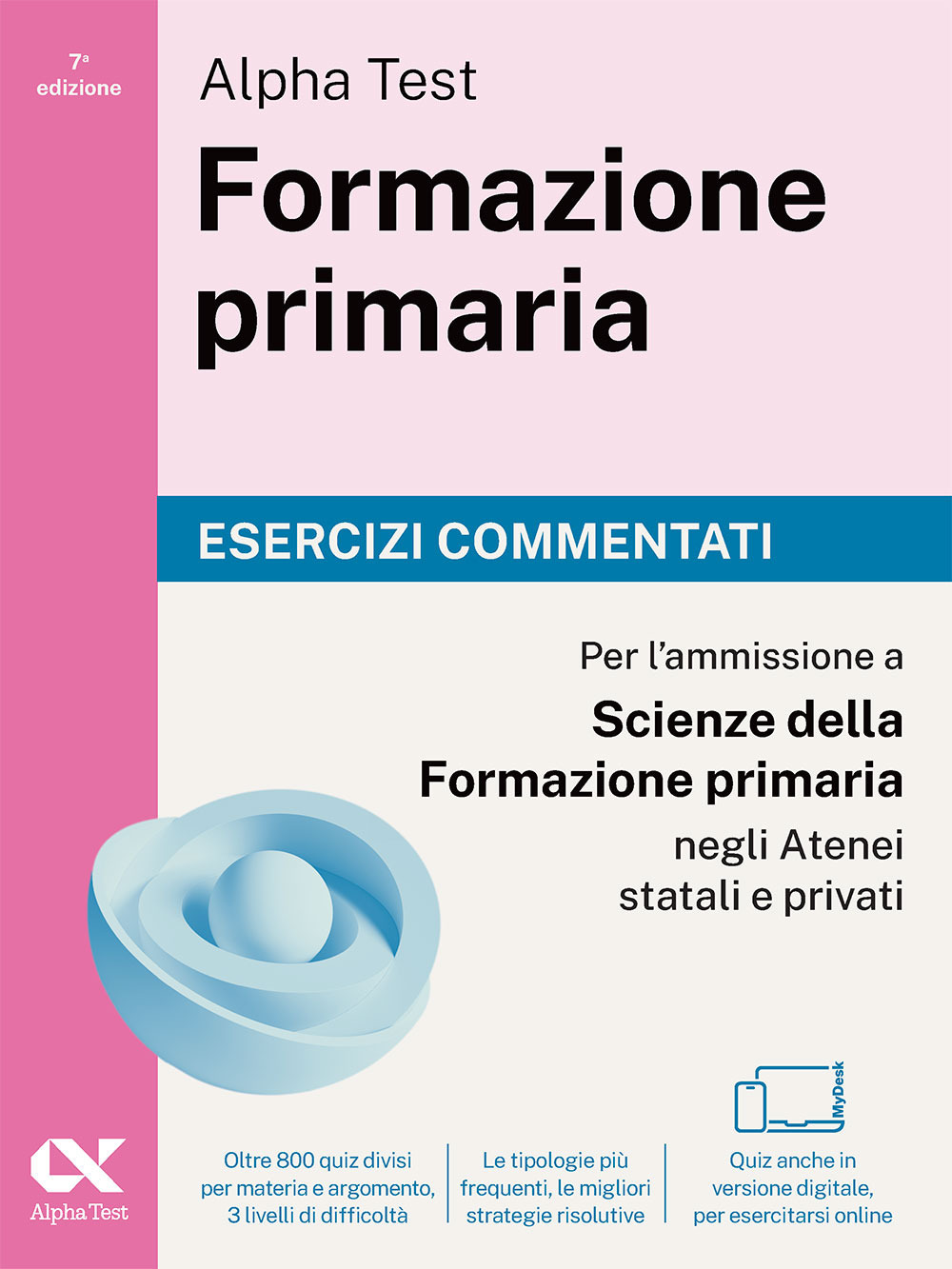 Alpha Test Formazione primaria. Esercizi commentati. Edizione 2025/2026. Per il test di ammissione in Scienze della Formazione Primaria. Con simulatore online MyDesk