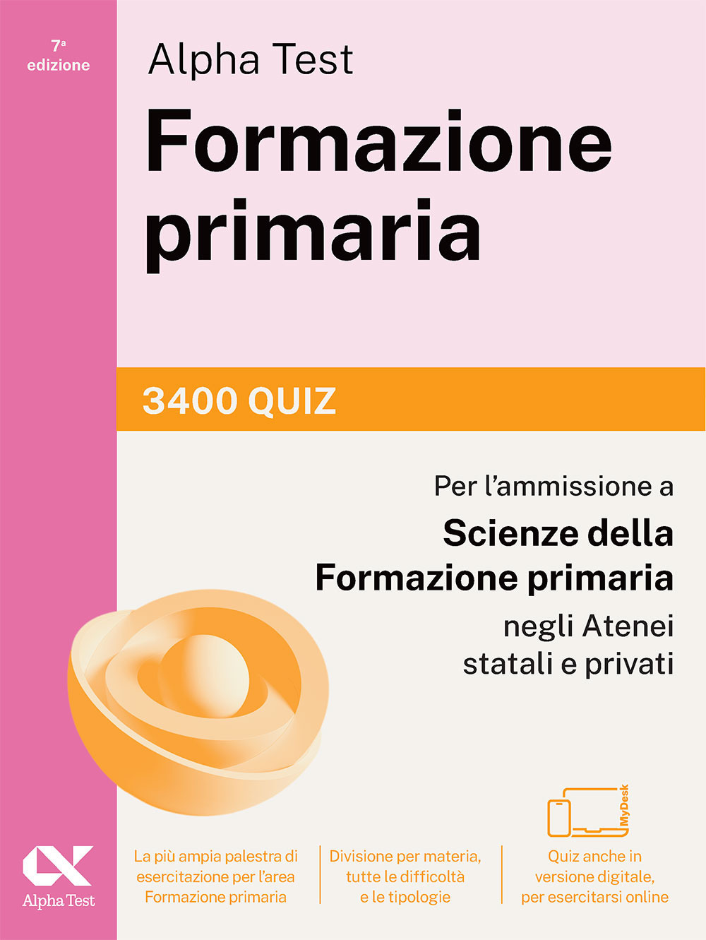 Alpha Test Formazione primaria 3400 quiz. Edizione 2025/2026. Per il test di ammissione in Scienze della Formazione Primaria. Con simulatore online MyDesk