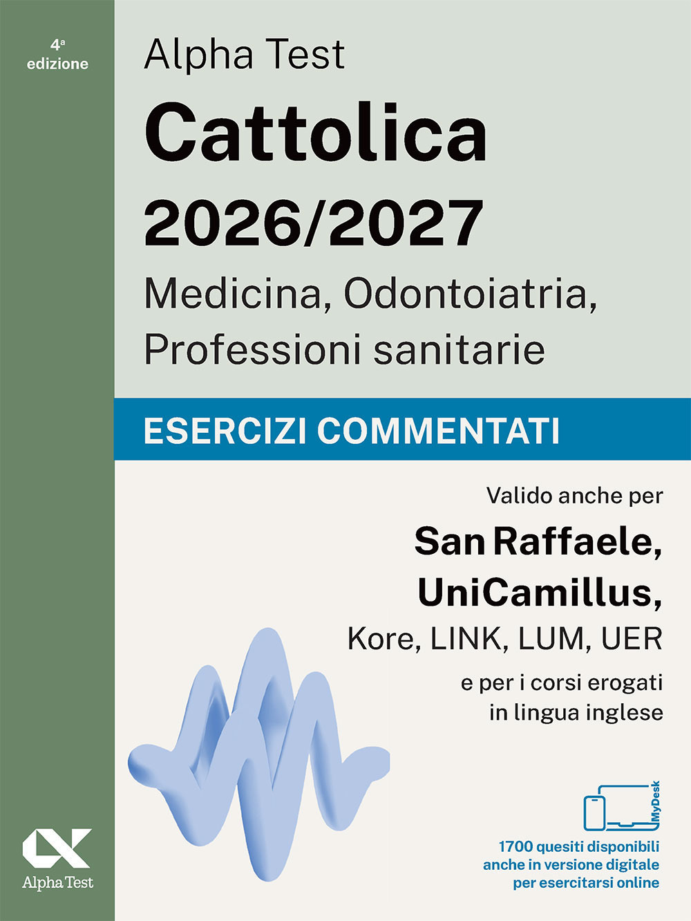 Alpha Test Cattolica 2026/2027 Medicina, Odontoiatria, Professioni sanitarie. Esercizi commentati. 1700 quiz per i test di ammissione ai corsi di area sanitaria delle principali università private. Con simulatore online