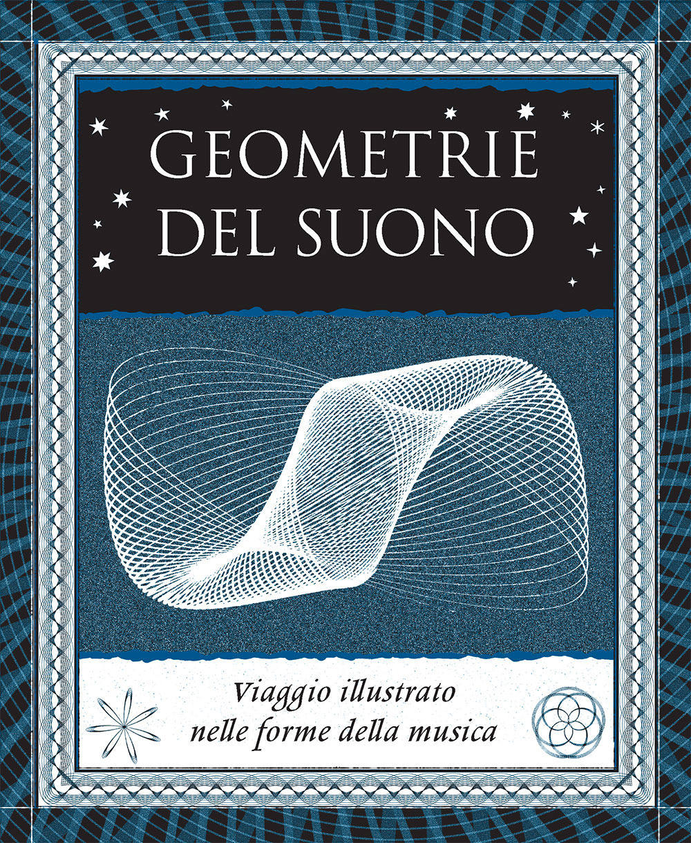 Geometrie del suono. Viaggio illustrato nelle forme della musica. Ediz. illustrata