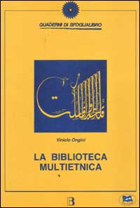 La biblioteca multietnica. Libri, percorsi, proposte per un incontro fra culture diverse