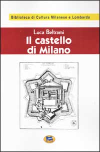 Il castello di Milano sotto il dominio dei Visconti e degli Sforza [1894]