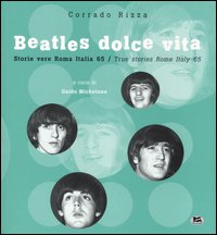 Beatles dolce vita. Storie vere Roma Italia 65. Ediz. italiana e inglese