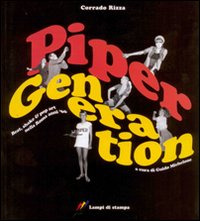 Piper generation. Beat, shake & pop art nella Roma anni '60. Ediz. illustrata