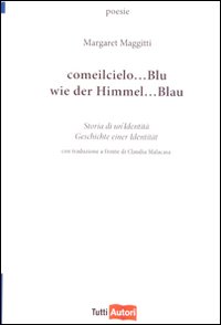 Come il cielo... Blu. Storia di un'identità-Wie der himmel... Blau. Geschichte einer identitaet. Ediz. bilingue