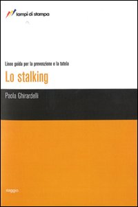 Lo stalking. Linee guida per la prevenzione e la tutela