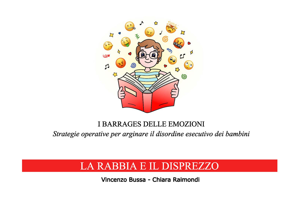 I barrages delle emozioni. La rabbia e il disprezzo. Strategie educative per arginare il disordine esecutivo dei bambini