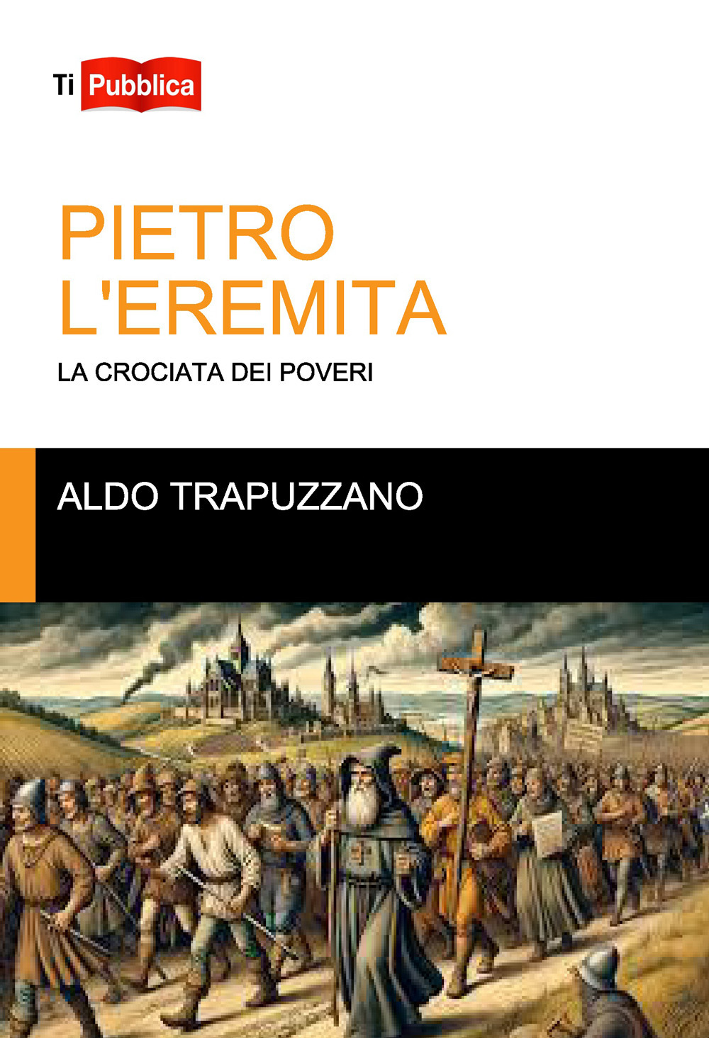 Pietro l'eremita. La crociata dei poveri