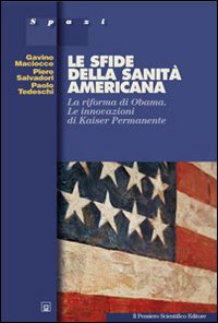 Le sfide della sanità americana. La riforma di Obama. Le innovazioni di Kaiser Permanente