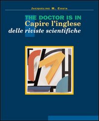 The doctor is in. Capire l'inglese delle riviste scientifiche. Con gadget