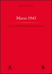 Marzo 1943. «Un seme della Repubblica fondata sul lavoro»