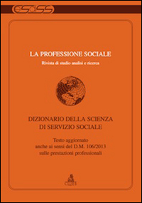 La professione sociale (2013). Vol. 1: Dizionario della scienza di servizio sociale