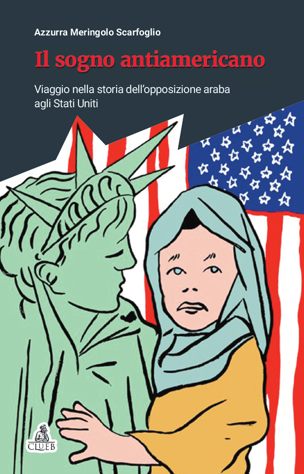 Il sogno antiamericano. Viaggio nella storia dell'opposizione araba agli Stati Uniti